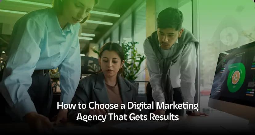 How to Choose a Digital Marketing Agency That Gets Results