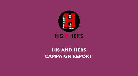 HIS AND HERS_ CAMPAIGN REPORT _